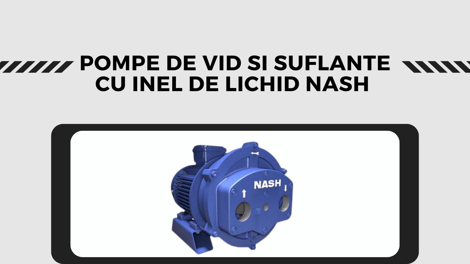 Pompe de vid si suflante cu inel de lichid NASH – Solutia industriala eficienta pentru aplicatii solicitante 