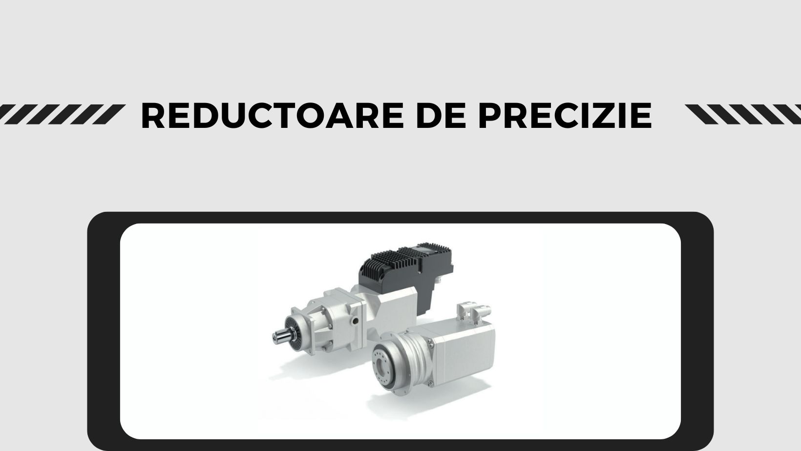 Reductoare de precizie – Solutii compacte pentru control mecanic avansat 