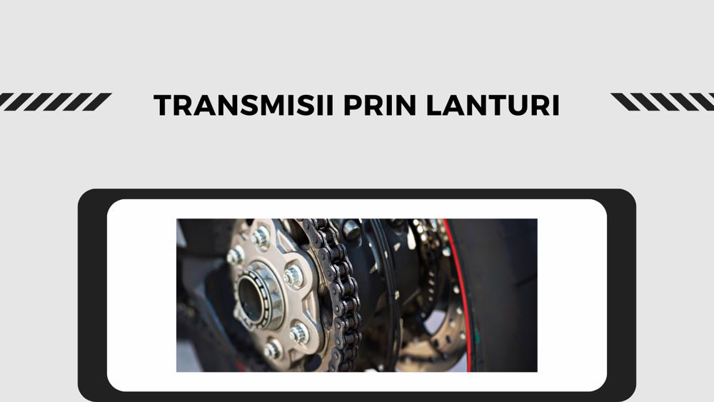 Transmisiile prin lanturi: Solutii eficiente pentru aplicatii industriale